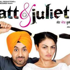 Akhiyaan Nu Akhiyaan Ich Jutt and Juliet 2