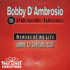 Bobby D'Ambrosio ft Michelle Weeks - Moment Of My Life (Shane D Special Edit)