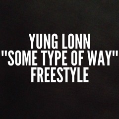 Some Type Of Way Freestyle