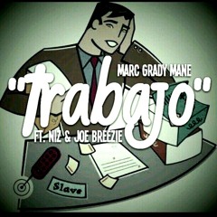 Marc Grady Mane-Trabajo ft. Niz & Joe Breezie