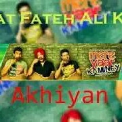 Akhian Rahat Fateh Ali Khan Mere Yaar Kaminey Movie 2014 Ft Gurcharan Sandhu Dholewaliya
