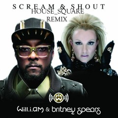 Scream And Shout (House Square Remix)