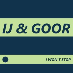 Ij & Goor - I Won't Stop