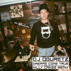 DJ Oguretz — Dreams Come True (Killy Cakes Remix) Free Download