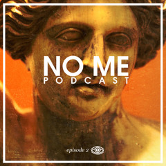 NO ME Podcast 002