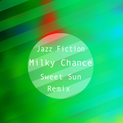 Milky Chance - Sweet Sun feat. Jazz Fiction