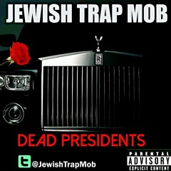 Dead Presidents - Jewish Trap Mob