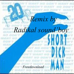 "Short Dick man" Remix By Radikal Sound'boy-Freedownload-
