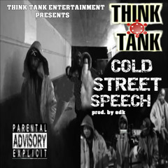 COLD STREET SPEECH - (THINK TANK) feat. Adot-upt , WALKAT , Emerge -prod. by EDK