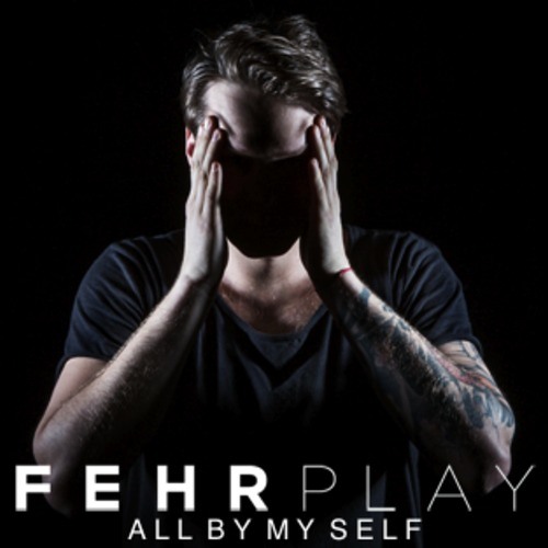 Fehrplay - All By My Self [FREE DOWNLOAD]
