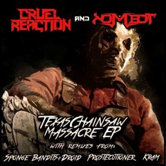 Cruel Reaction X Kombot - Texas Chainsaw Massacre (Prostecutioner Remix)(FREE DOWNLOAD)