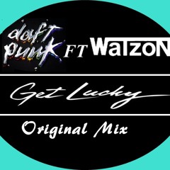 Daft Punk Ft Watzon - Get Lucky Original Mix