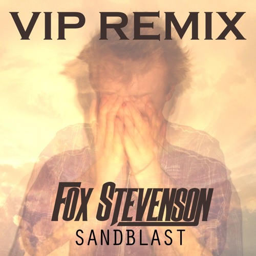 Fox Stevenson - Sandblast VIP (preview)