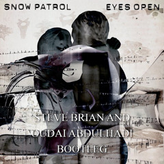 Snow Patrol - Open your Eyes (Steve Brian & Oudai Abdulhadi Bootleg) [FREE DOWNLOAD]