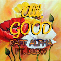 Raff Alpha ft. Dlow -  im all good (prod. by Raff Alpha)