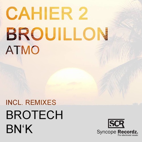 Cahier 2 Brouillon - Atmo (Bn'K Remix) (Preview)