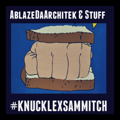 KNUCKLEXSAMMITCH & Stuff X Produced By AblazeDaArchitek