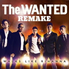 The Wanted - Walks Like Rihanna (remake)