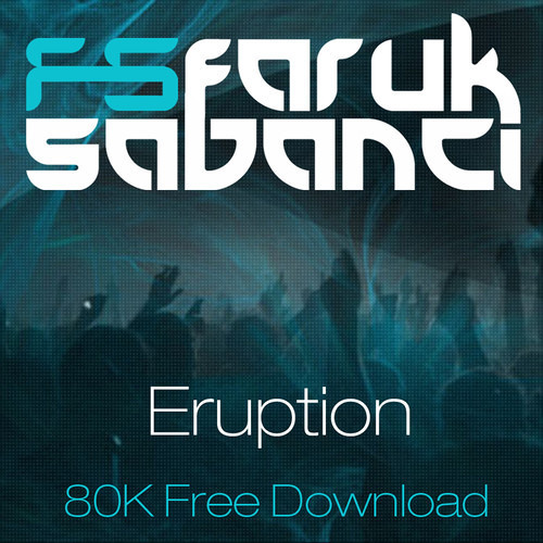 Faruk Sabanci - Eruption [FREE DOWNLOAD]