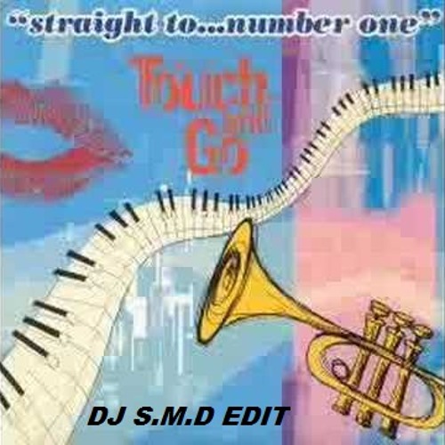 Touch and Go - Straight To Number One (Dj S.M.D Remix)