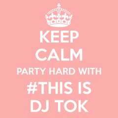 DJ TOK - #THISISDJTOK