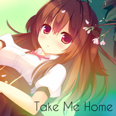 Nightcore - Take Me Home ❤[Free Download!]❤