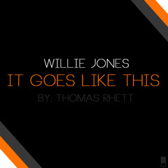 Willie Jones "It Goes Like This" By Thomas Rhett