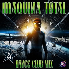 Maquina Total 24 Dance Club Mix
