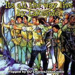 Its All The Way Live - Lakeside - Remixed By DJ Charles John Castle