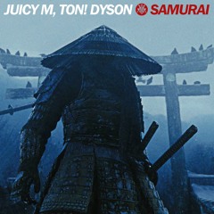 JUICY M & TON! DYSON - SAMURAI [OUT NOW!]