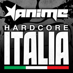 FREE DOWNLOAD: DJ AniMe - Hardcore Italia Podcast #53