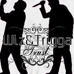 Wiz & Trigga - Trust (Prod Wizzy WOAH)