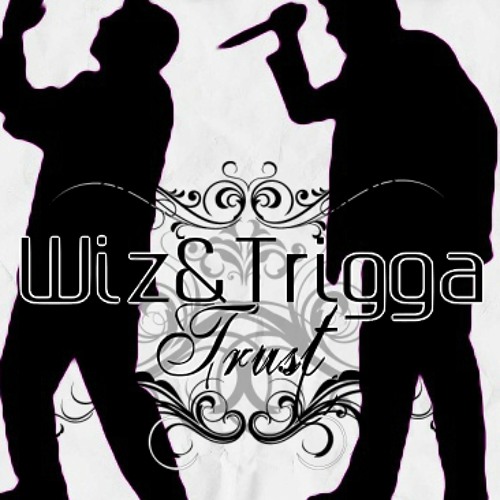 Wiz & Trigga - Trust (Prod Wizzy WOAH)