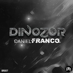 Daniel Franco- Dinozor *Supported by Victor Niglio & Timmy Tumpret*