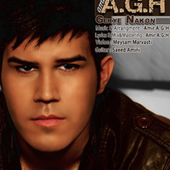 AMiR GHASEMi ( A.G.H ) - GERYE NAKON [ Iranian Singer & Musician ]
