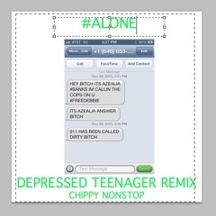 Chippy Nonstop - Alone (Depressed Tenager Remix)