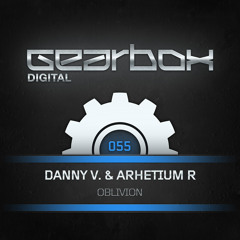 GBD055. Danny V. & Arhetium R - Oblivion