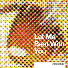 Let Me Beat With You