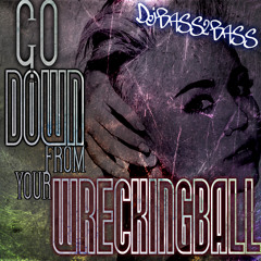 Dj Bass2Bass - Go Down Of Your Wreckingball