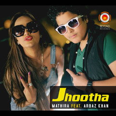 Mathira feat. Arbaz Khan - Jhootha