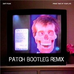 Daft Punk - Prime Time Of Your Life (Patch Bootleg Remix)