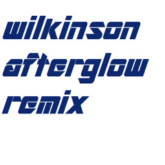 Wilkinson - Afterglow Remix