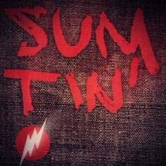 SUMTIN'