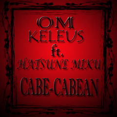 O.M. Keleus ft. Hatsune Miku - Cabe-Cabean (Dangdut Shortmix)