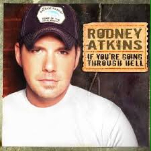 Rodney Atkins: If You're Going Through Hall.