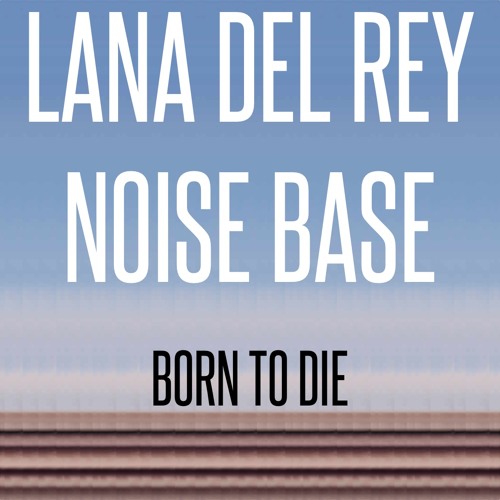 Born to Die (Noise Base Orchestral Remix)