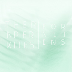 The Paper Kites - Kiss the Grass (For Aliens Bootleg)