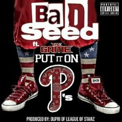 Bad Seed Feat The Game Put  It On  P's&quot;
