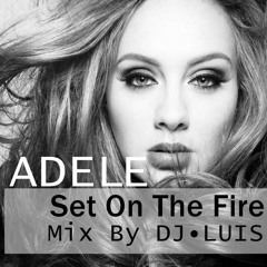 Adel -set On The Fire (mix By Dj Luis)