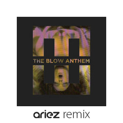 Hedegaard - The Blow Anthem (Ariez Remix)